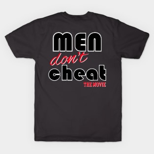 Men Don't Cheat The Movie 2 T-Shirt